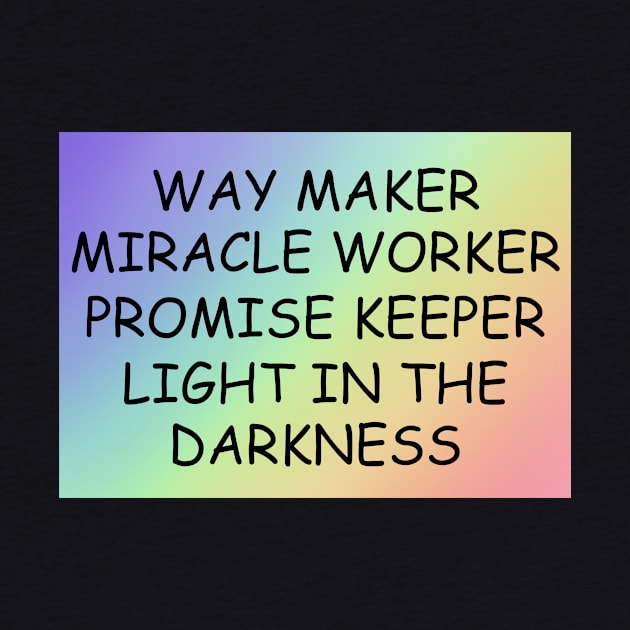 Way maker miracle worker promise keeper light in the darkness by Prayingwarrior